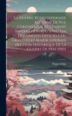 La Guerre Russo-Japonaise Au Point De Vue Continental Et Le Droit International D'après Les Documents Officiels Du Grand État-Major Japonais (Section