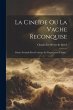 La Cineïde Ou La Vache Reconquise:... - Bild 1