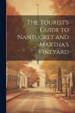 The Tourist's Guide to Nantucket and Martha's Vineyard