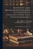 Reports Of Cases Argued And Determined In The Court Of Chancery Of The State Of South-carolina: From The Revolution To [june, 1817]