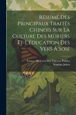 Résumé Des Principaux Traités Chinois Sur La Culture Des Mûriers Et L'éducation Des Vers À Soie Résumé Des Principaux Traités Chinois Sur La Culture Des Mûriers Et L'éducation Des Vers À Soie