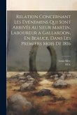 Relation Concernant Les Événemens Qui Sont Arrivés Au Sieur Martin, Laboureur a Gallardon, En Beauce, Dans Les Premiers Mois De 1816 Relation Concernant Les Événemens Qui Sont Arrivés Au Sieur Martin, Laboureur a Gallardon, En Beauce, Dans Les Premiers Mois De 1816