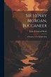 Sir Henry Morgan, Buccaneer: A Romance... - Bild 1