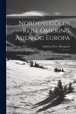 Nordenskiölds Rejse Omkring Asien Og Europa: Populairt Fremstillet Efter Mine Dagbøger...