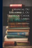 Manual Du Bibliophile, Ou Traité Du Choix Des Livres