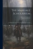 The Manuale Scholarium; an Original Account of Life in the Mediaeval University