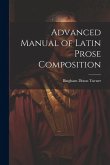 Advanced Manual of Latin Prose Composition