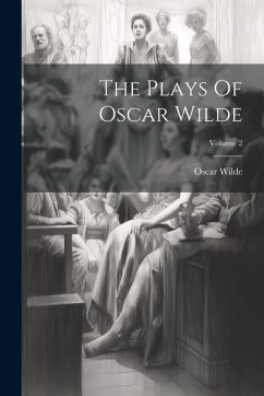The Plays Of Oscar Wilde; Volume 2 - Wilde, Oscar