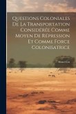 Questions Coloniales De La Transportation Considérée Comme Moyen De Répression Et Comme Force Colonisatrice