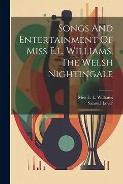 Cover Songs And Entertainment Of Miss E.l. Williams, The Welsh Nightingale