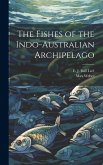 The Fishes of the Indo-Australian Archipelago The Fishes of the Indo-Australian Archipelago