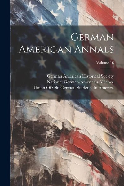 German American Annals; Volume 16 German American Annals; Volume 16
