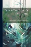 Down The Line Of Centuries: A Summary. Early Notation & Reformers Of Music