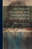 Het Nieuwe Testament Van Onzen Heere Jezus Christus