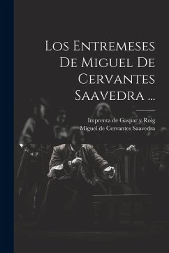 Cover Los Entremeses De Miguel De Cervantes Saavedra ...