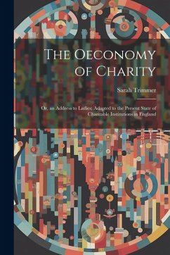 Cover The Oeconomy of Charity: Or, an Address to Ladies; Adapted to the Present State of Charitable Institutions in England