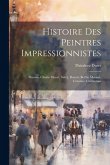 Histoire des peintres impressionnistes: Pissarro, Claude Monet, Sisley, Renoir, Berthe Morisot, Cezanne, Guillaumin Histoire des peintres impressionnistes: Pissarro, Claude Monet, Sisley, Renoir, Berthe Morisot, Cezanne, Guillaumin