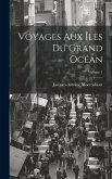 Voyages Aux Îles Du Grand Océan; Volume 1