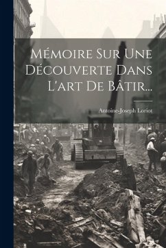Cover Mémoire Sur Une Découverte Dans L'art De Bâtir...