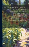 Le Fuchsia, Son Histoire Et Sa Culture, Suivies D'une Monographie Contenant La Description Ou L'indication De 540 Espèces Et Variétés...