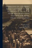 Narrative of a Journey From Caunpoor to the Boorendo Pass, in the Himalaya Mountains Viâ Gwalior, Agra, Delhi, and Sirhind;; Volume 2 Narrative of a Journey From Caunpoor to the Boorendo Pass, in the Himalaya Mountains Viâ Gwalior, Agra, Delhi, and Sirhind;; Volume 2
