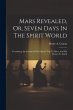 Mars Revealed, Or, Seven Days In The... - Bild 1