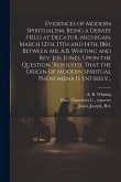 Evidences of Modern Spiritualism, Being a Debate Held at Decatur, Michigan, March 12th, 13th and 14th, 1861, Between Mr. A.B. Whiting and Rev. Jos. Jo