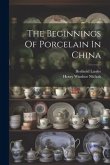 The Beginnings Of Porcelain In China