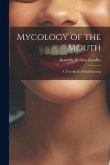 Mycology of the Mouth: A Text-Book of Oral Bacteria Mycology of the Mouth: A Text-Book of Oral Bacteria