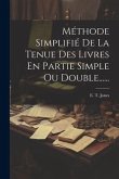 Méthode Simplifié De La Tenue Des Livres En Partie Simple Ou Double......