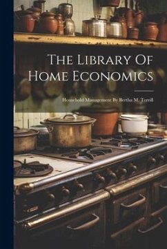 The Library Of Home Economics: Household Management By Bertha M. Terrill - Anonymous