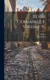Revue Germanique, Volume 9... Revue Germanique, Volume 9...