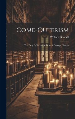 Cover Come-outerism: The Duty Of Secession From A Corrupt Church