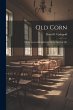 Old Corn: Or, Sermons and Addresses On... - Bild 1