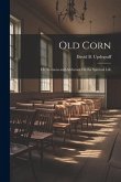 Old Corn: Or, Sermons and Addresses On the Spiritual Life