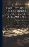 Essai Historique Sur La Théorie Des Corps Simples Ou Élémentaire: Et De Leurs Divers Modes De Combinaisons: Depuis L'origine De La Science Jusqu'à L'é