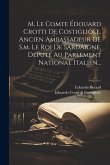 M. Le Comte Édouard Crotti De Costigliole, Ancien Ambassadeur De S.m. Le Roi De Sardaigne, Député Au Parlement National Italien... M. Le Comte Édouard Crotti De Costigliole, Ancien Ambassadeur De S.m. Le Roi De Sardaigne, Député Au Parlement National Italien...
