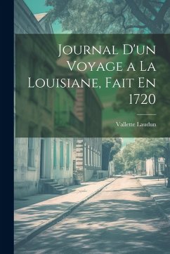 Cover Journal D'un Voyage a La Louisiane, Fait En 1720