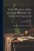 The Novels And Other Works Of Lyof N. Tolstoï: The Death Of Ivan Ilyitch, And Other Stories