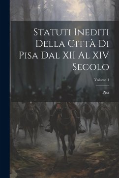 Cover Statuti Inediti Della Città Di Pisa Dal XII Al XIV Secolo; Volume 1