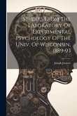 Studies From The Laboratory Of Experimental Psychology Of The Univ. Of Wisconsin, 1889-93