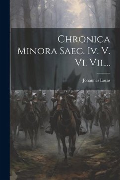 Chronica Minora Saec. Iv. V. Vi. Vii.... - Lucas, Johannes