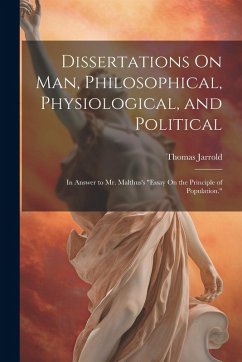 Cover Dissertations On Man, Philosophical, Physiological, and Political: In Answer to Mr. Malthus's 