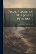 Final Report of Gen. John J. Pershing .. - Bild 1