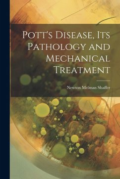Cover Pott's Disease, Its Pathology and Mechanical Treatment