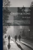 Child Observations: 1St Series: Imitation and Allied Activities. Made by the Students, and Published Under the Auspices of the Graduates'