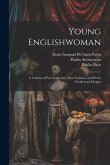 Young Englishwoman: A Volume of Pure Literature, New Fashions, and Pretty Needlework Designs