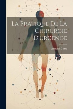 La Pratique De La Chirurgie D'urgence - Corre, Armand