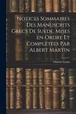 Notices sommaires des manuscrits grecs de Suède, mises en ordre et complétées par Albert Martin