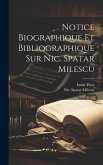 Notice Biographique Et Bibliographique Sur Nic. Spatar Milescu Notice Biographique Et Bibliographique Sur Nic. Spatar Milescu